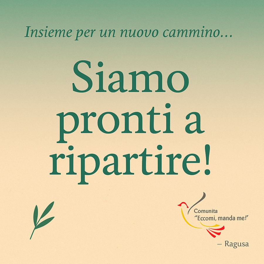 La comunit&agrave; &ldquo;Eccomi, manda me!&rdquo; &egrave; pronta a ripartire!